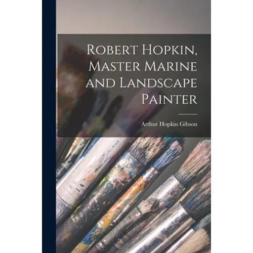 Robert Hopkin, Master Marine and Landscape Painter
