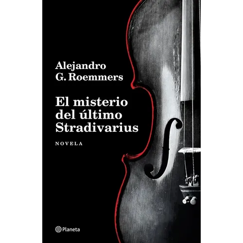 El Misterio del Último Stradivarius (Novela) / The Mystery of the Last Stradivarius (a Novel)