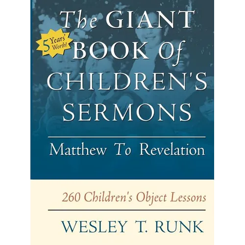The Giant Book of Children's Sermons: Matthew to Revelation; 260 Children's Object Lessons