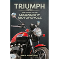 Triumph: The Story of the Legendary Motorcycle