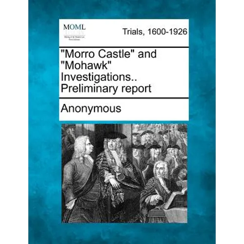 Morro Castle and Mohawk Investigations.. Preliminary Report