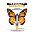 Breakthrough Leadership: Conversations with Innovative Leaders