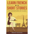 Learn French with Short Stories - The Adventures of Clara