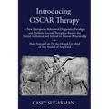 Introducing OSCAR Therapy: A New Interspecies Behavioral-Diagnostics Paradigm and Problem-Reversal Therapy to Restore the Animal-to-Animal and Animal-