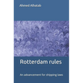 The Rotterdam rules are an advancement for shipping law: The Rotterdam rules are an advancement for shipping law and should replace Hague-Visby Rules