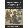 Englisch Lektüre Zweisprachig 10: The Man They Held Back