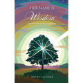 Her Name Is Wisdom