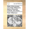 State of the process, poor Peter Williamson, against Alexander Cushnie, and others.