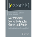 Mathematical Stories I - Graphs, Games and Proofs: For Gifted Students in Primary School