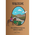 Trixie: The Childhood of Sycorax, Witch of Algiers