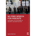 No Free Speech for Fascists: Exploring 'No Platform' in History, Law and Politics