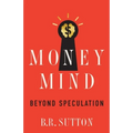 Money Mind: Beyond Speculation