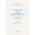 Nouveaux Acquis Sur La Formation Des Noms En Grec Ancien: Actes Du Colloque International, Universite de Rouen, Eriac, 17-18 Octobre 2013