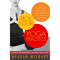 Pick Your Yoga Practice: Exploring and Understanding Different Styles of Yoga