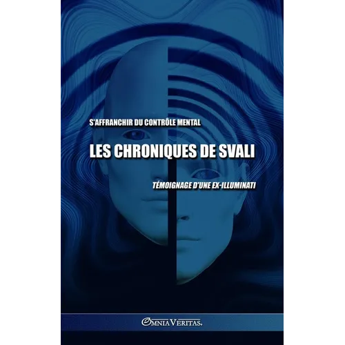 Les chroniques de Svali - S'affranchir du contrôle mental: Témoignage d'une ex-illuminati - Paperback