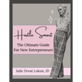 Hustle Smart: The Ultimate Guide For New Entrepreneurs