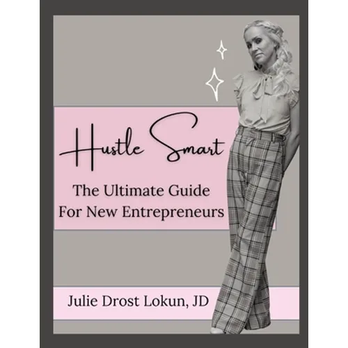 Hustle Smart: The Ultimate Guide For New Entrepreneurs