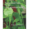 Grow Good Food in the Intermountain West