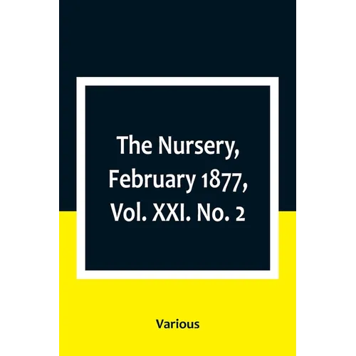 The Nursery, February 1877, Vol. XXI. No. 2