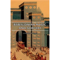 Babylonian Magic and Sorcery - Being the Prayers for the Lifting of the Hand - The Cuneiform Texts of a Broup of Babylonian and Assyrian Incantations