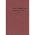 Constitutionalism: The Philosophical Dimension
