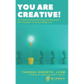 You Are Creative!: An inspirational guide for anyone desiring to start a project or do something new.