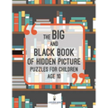 The Big and Black Book of Hidden Picture Puzzles for Children Age 10