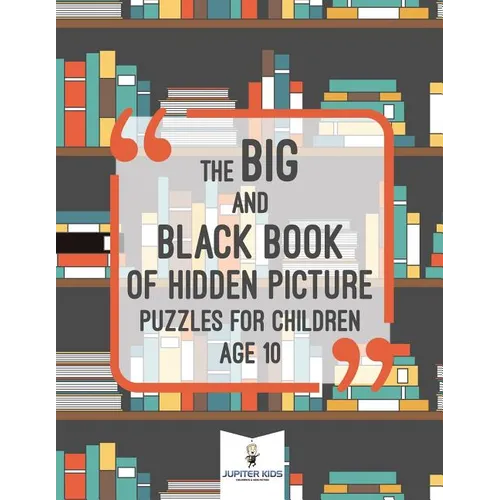 The Big and Black Book of Hidden Picture Puzzles for Children Age 10