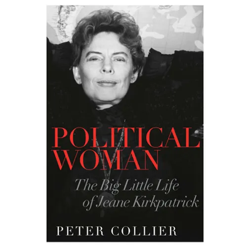 Political Woman: The Big Little Life of Jeane Kirkpatrick