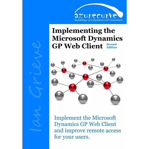 Implementing the Microsoft Dynamics GP Web Client (Second Edition)
