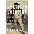 American Colossus: The Triumph of Capitalism, 1865-1900