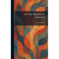 At the Roots of Grasses