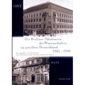 Die Berliner Akademien der Wissenschaften im geteilten Deutschland 1945-1990