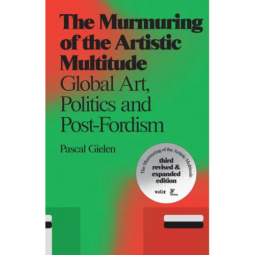 The Murmuring of the Artistic Multitude: Global Art, Politics and Post-Fordism