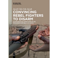Convincing Rebel Fighters to Disarm: Un Information Operations in the Democratic Republic of Congo