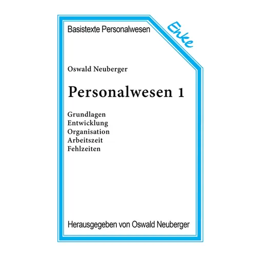 Personalwesen 1: Grundlagen, Entwicklung, Organisation, Arbeitszeit, Fehlzeiten