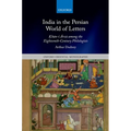 India in the Persian World of Letters: Ḳhān-I Ārzū Among the Eighteenth-Century Philologists