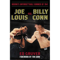 Joe Louis vs. Billy Conn: Boxing's Unforgettable Summer of 1941