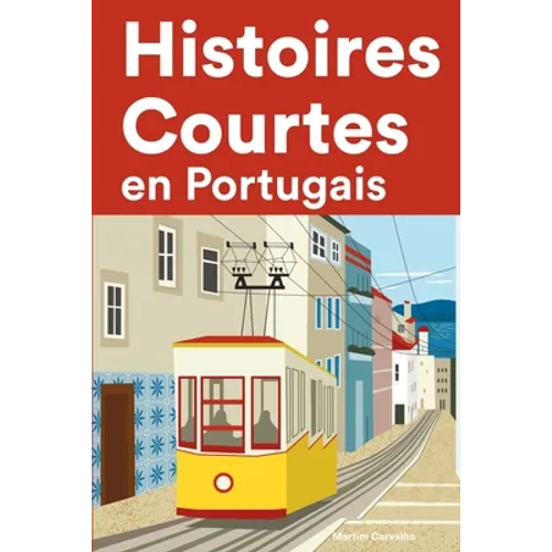 Histoires Courtes en Portugais: Apprendre l'Portugais facilement en lisant des histoires courtes