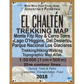El Chalten Trekking Map Monte Fitz Roy & Cerro Torre Lago O'Higgins, Del Desierto Parque Nacional Los Glaciares Trekking/Hiking/Walking Topographic Ma