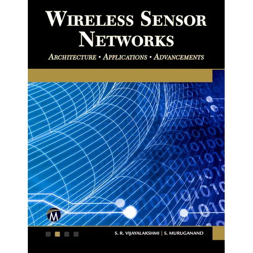 Wireless Sensor Networks: Architecture - Applications - Advancements