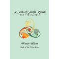 A Book of Simple Rituals: Ready-to-Use Pagan Rituals