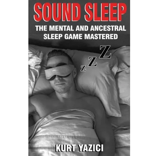 Sound Sleep: The Mental and Ancestral Sleep Game Mastered