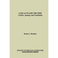 Luke-Acts and the Jews: Conflict, Apology, and Conciliation