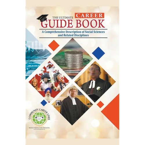 The Ultimate Career Guide Book: A Comprehensive Description of Social Sciences and Related Disciplines