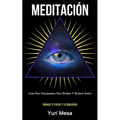 Meditación: Guía para principiantes para meditar y reducir estrés (Reducir el estrés y la depresión)