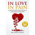 In Love, In Pain: Stories of Love, Loss, Betrayal and What to Do Next!