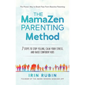 The MamaZen Parenting Method: 7 Steps to Stop Yelling, Calm Your Stress, and Raise Confident Kids