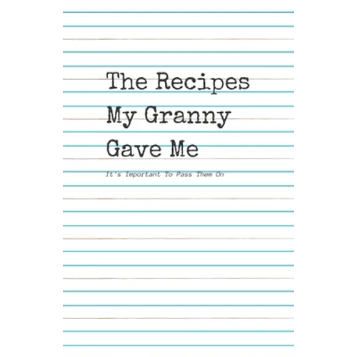 The Recipes My Granny Gave Me: It's Important To pass them On