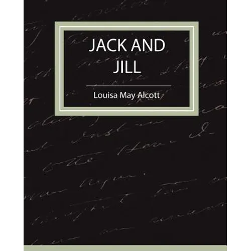 Jack and Jill - Louisa May Alcott